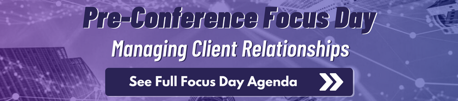 Pre-Conference Focus Day - Managing Client Relationships